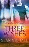 [Three Wishes 01] • Three Wishes